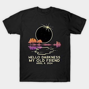 Hello Darkness ny Solar Eclipse 2024 April 8 Wo T-Shirt